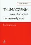 Okładka książki Tłumaczenia symultaniczne i konsekutywne Teoria i praktyka