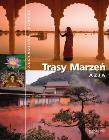Okładka książki Trasy Marzeń. Azja. Fascynujące podróże