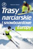 Trasy narciarskie i snowboardowe Europy. Autor: Skawran Katarzyna. Dadada.pl Okładka książki Trasy narciarskie i snowboardowe Europy