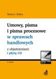Umowy, pisma i pisma procesowe w sprawach handlowych z objaśnieniami i płytą CD. Autor: Pabis Robert. Dadada.pl Okładka książki Umowy, pisma i pisma procesowe w sprawach handlowych z objaśnieniami i płytą CD