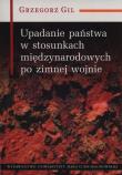 Okładka książki Upadanie państwa w stosunkach międzynarodowych po zimnej wojnie