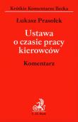 Ustawa o czasie pracy kierowców Komentarz. Autor: Prasołek Łukasz. Dadada.pl Okładka książki Ustawa o czasie pracy kierowców Komentarz
