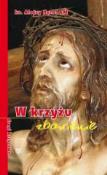 W krzyżu zbawienie - drogi krzyżowe. Autor: Ks. Alojzy Henel. Dadada.pl Okładka książki W krzyżu zbawienie - drogi krzyżowe