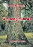 W stronę miłości. Autor: Pankowski Marian. Dadada.pl Okładka książki W stronę miłości