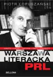 Warszawa literacka PRL. Autor: Łopuszański Piotr. Dadada.pl Okładka książki Warszawa literacka PRL