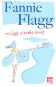 Wciąż o tobie śnię - Fannie Flagg. Autor: Flagg Fannie. Dadada.pl Okładka książki Wciąż o tobie śnię - Fannie Flagg