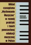 Okładka książki Wkład czasopisma Wychowanie muzyczne w rozwój praktyki i teorii powszechnej edukacji muzycznej w Polsce