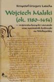 Okładka książki Wojciech Malski ok. 1380-1454 wojewoda łęczycki i sieradzki oraz namiestnik królewski na Wielkopolskę