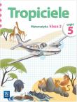 W.TROPICIELE KL.2 MAT 5 -WSIP. Autor: Elżbieta Burakowska. Dadada.pl Okładka książki W.TROPICIELE KL.2 MAT 5 -WSIP