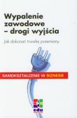 Wypalenie zawodowe drogi wyjścia. Autor: Schroder Jorg-Peter. Dadada.pl Okładka książki Wypalenie zawodowe drogi wyjścia