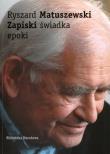 Zapiski świadka epoki. Autor: Matuszewki Ryszard. Dadada.pl Okładka książki Zapiski świadka epoki