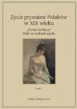 Życie prywatne Polaków w XIX wieku T. 1. Autor: Maria Korybut-Marciniak, Marta Zbrzeźniak (red.). Dadada.pl Okładka książki Życie prywatne Polaków w XIX wieku T. 1