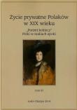 Życie prywatne Polaków w XIX wieku Tom 3. Autor: Sekita Jarosław, Mateusz Klempert, Maria Korybut-Marciniak. Dadada.pl Okładka książki Życie prywatne Polaków w XIX wieku Tom 3