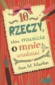 10 rzeczy które musicie o mnie wiedzieć. Autor: Martin Ann M.. Dadada.pl Okładka książki 10 rzeczy które musicie o mnie wiedzieć