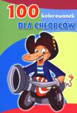 100 kolorowanek dla chłopców. Autor: Walczak-Kowalska Maja. Dadada.pl Okładka książki 100 kolorowanek dla chłopców