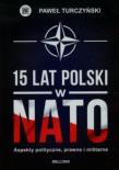 15 lat Polski w NATO. Autor: Turczyński Paweł. Dadada.pl Okładka książki 15 lat Polski w NATO