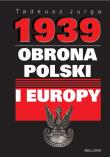 1939. Obrona Polski i Europy. Autor: Jurga Tadeusz. Dadada.pl Okładka książki 1939. Obrona Polski i Europy
