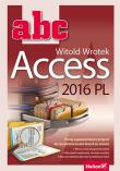 ABC Access 2016 PL. Autor: Wrotek Witold. Dadada.pl Okładka książki ABC Access 2016 PL