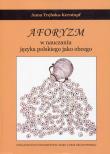 Aforyzm w nauczniu języka polskiego jako obcego. Autor: Trębska-Kerntopf Anna. Dadada.pl Okładka książki Aforyzm w nauczniu języka polskiego jako obcego