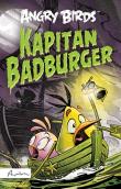 ANGRY BIRDS. KAPITAN BADBURGER. Autor: Glenn Dakin. Dadada.pl Okładka książki ANGRY BIRDS. KAPITAN BADBURGER