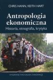Antropologia ekonomiczna. Autor: Hann Chris, Hart Keith. Dadada.pl Okładka książki Antropologia ekonomiczna