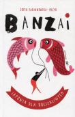 Banzai. Japonia dla dociekliwych. Autor: Fabjanowska-Micyk Zofia. Dadada.pl Okładka książki Banzai. Japonia dla dociekliwych