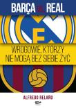 Okładka książki Barca vs. Real. Wrogowie, którzy nie mogą bez siebie żyć