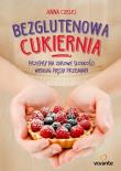 Bezglutenowa cukiernia. Autor: Anna Czelej. Dadada.pl Okładka książki Bezglutenowa cukiernia