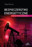 Bezpieczeństwo energetyczne: między teorią a praktyką. Autor: Soroka Paweł. Dadada.pl Okładka książki Bezpieczeństwo energetyczne: między teorią a praktyką