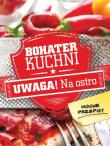 Okładka książki Bohater kuchni. Uwaga! Na ostro