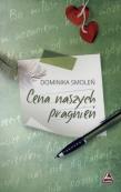 Cena naszych pragnień. Autor: Smoleń Dominika. Dadada.pl Okładka książki Cena naszych pragnień