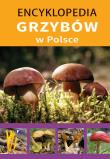 Encyklopedia grzybów w Polsce. Autor: Opracowanie zbiorowe. Dadada.pl Okładka książki Encyklopedia grzybów w Polsce