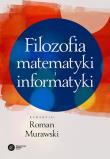 Filozofia matematyki i informatyki. Autor: Murawski Roman. Dadada.pl Okładka książki Filozofia matematyki i informatyki