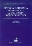Funkcja ochronna prawa pracy a wyzwania współczesności. Autor: Bosak Maria. Dadada.pl Okładka książki Funkcja ochronna prawa pracy a wyzwania współczesności