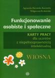 Funkcjonowanie osobiste i społeczne Karty pracy dla uczniów z niepełnosprawnością intelektualną Wiosna. Autor: Agnieszka Borowska-Kociemba, Małgorzata Krukowska. Dadada.pl Okładka książki Funkcjonowanie osobiste i społeczne Karty pracy dla uczniów z niepełnosprawnością intelektualną Wiosna
