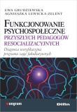 Funkcjonowanie psychospołeczne przyszłych pedagogów resocjalizacyjnych. Autor: Ewa Grudziewska (red.), Lewicka-Zelent Agnieszka. Dadada.pl Okładka książki Funkcjonowanie psychospołeczne przyszłych pedagogów resocjalizacyjnych