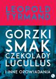 Gorzki smak czekolady Lucullus i inne opowiadania. Autor: Leopold Tyrmand. Dadada.pl Okładka książki Gorzki smak czekolady Lucullus i inne opowiadania