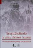 Henryk Sienkiewicz w szkole bibliotece i muzeum. Wydawca: DiG. Dadada.pl Opakowanie Henryk Sienkiewicz w szkole bibliotece i muzeum