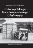 Historia polskiego filmu dokumentalnego (1896-1944). Autor: Hendrykowska Małgorzata. Dadada.pl Okładka książki Historia polskiego filmu dokumentalnego (1896-1944)
