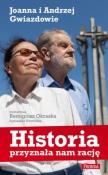 Okładka książki Historia przyznała nam rację Joanna i Andrzej Gwiazdowie