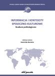 Informacja i konteksty społeczno - kulturowe. Studium politologiczne. Autor: Narożna Dominika. Dadada.pl Okładka książki Informacja i konteksty społeczno - kulturowe. Studium politologiczne