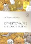 Inwestowanie w złoto i srebro. Autor: Witkiewicz Tomasz. Dadada.pl Okładka książki Inwestowanie w złoto i srebro