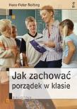 Jak zachować porządek w klasie?. Autor: Nolting Hans Peter. Dadada.pl Okładka książki Jak zachować porządek w klasie?