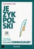 Język polski Egzamin gimnazjalny 2016 Vademecum. Autor: Jolanta Polakowska-Kujawa. Dadada.pl Okładka książki Język polski Egzamin gimnazjalny 2016 Vademecum