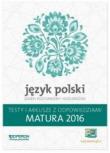 Język polski. Matura 2016. Testy i arkusze. Zakres rozszerzo. Autor: Budna Katarzyna, Manthley Jolanta, Kalka Violetta. Dadada.pl Okładka książki Język polski. Matura 2016. Testy i arkusze. Zakres rozszerzo