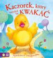 Kaczorek który wstydził się kwakać Poczytajmy razem. Autor: Malachy Doyle, Janet Samuel. Dadada.pl Okładka książki Kaczorek który wstydził się kwakać Poczytajmy razem