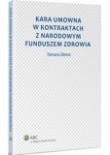 Kara umowna w kontraktach z Narodowym Funduszem Zdrowia. Autor: Zimna Tamara. Dadada.pl Okładka książki Kara umowna w kontraktach z Narodowym Funduszem Zdrowia