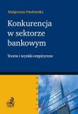 Konkurencja w sektorze bankowym.. Autor: Pawłowska Małgorzata. Dadada.pl Okładka książki Konkurencja w sektorze bankowym.