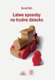 Łatwe sposoby na trudne dziecko. Autor: Robert Mah. Dadada.pl Okładka książki Łatwe sposoby na trudne dziecko
