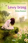Lewy brzeg. Łowiska tom1. Autor: Kasiuk Anna. Dadada.pl Okładka książki Lewy brzeg. Łowiska tom1